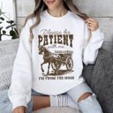 Small White Please Be Patient 1900s Horse Western Country Retro Rustic Funny Quote Sweatshirt