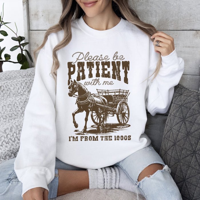 Please Be Patient 1900s Horse Western Country Retro Rustic Funny Quote Sweatshirt