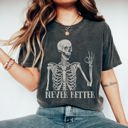  Never Better Skeleton Comfort Colors Tee