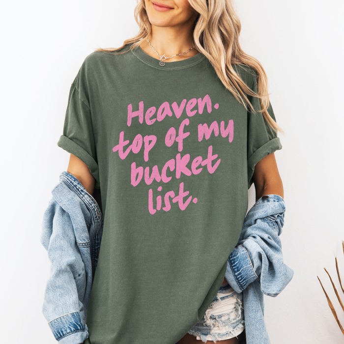 Heaven Top Of My Bucket List Gospel Faith Religious Christ Christian Comfort Colors Tee