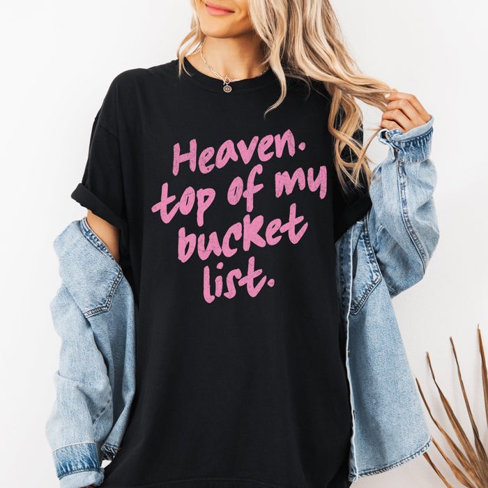 Heaven Top Of My Bucket List Gospel Faith Religious Christ Christian Comfort Colors Tee