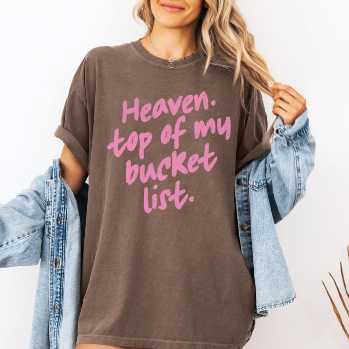 Heaven Top Of My Bucket List Gospel Faith Religious Christ Christian Comfort Colors Tee