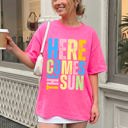 XXXL Crunchberry Pink Here Comes The Sun Colorful Beach Ready Vacation Sunshine Summer Fun Faith Hope Joy Comfort Colors Tee