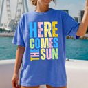 Small Flo Blue Here Comes The Sun Colorful Beach Ready Vacation Sunshine Summer Fun Faith Hope Joy Comfort Colors Tee