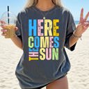 Small Pepper Dark Gray Here Comes The Sun Colorful Beach Ready Vacation Sunshine Summer Fun Faith Hope Joy Comfort Colors Tee