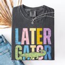  Later Gator Comfort Colors Tee