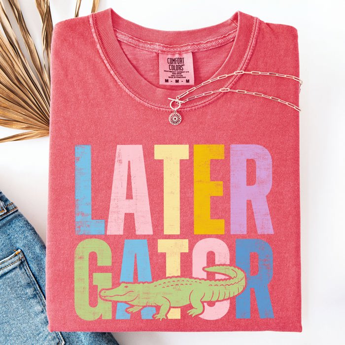 Later Gator Comfort Colors Tee