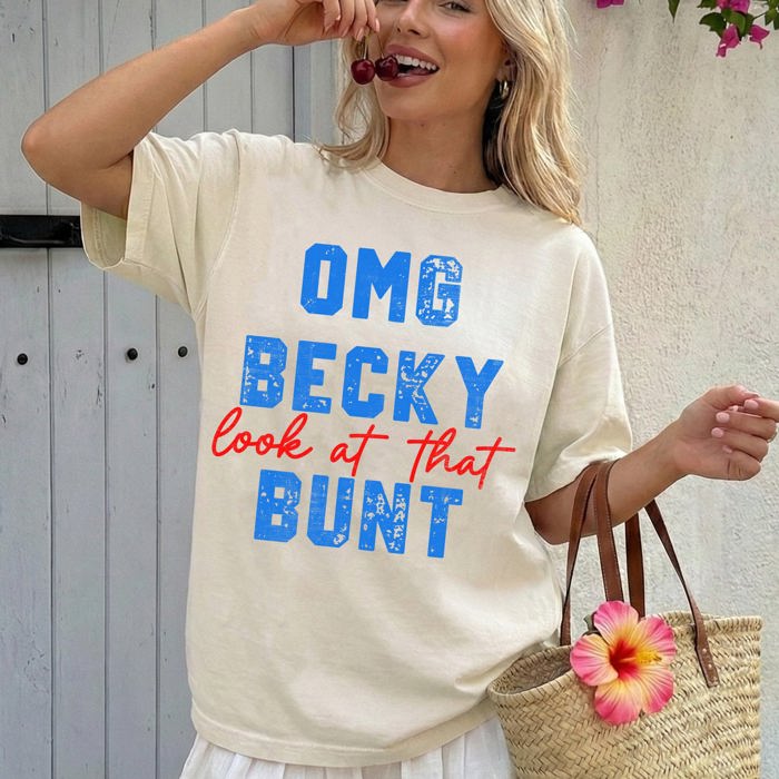 OMG Becky, Look At That Bunt Baseball Sports Mom Life Always Cheering From The Dugout Comfort Colors Tee
