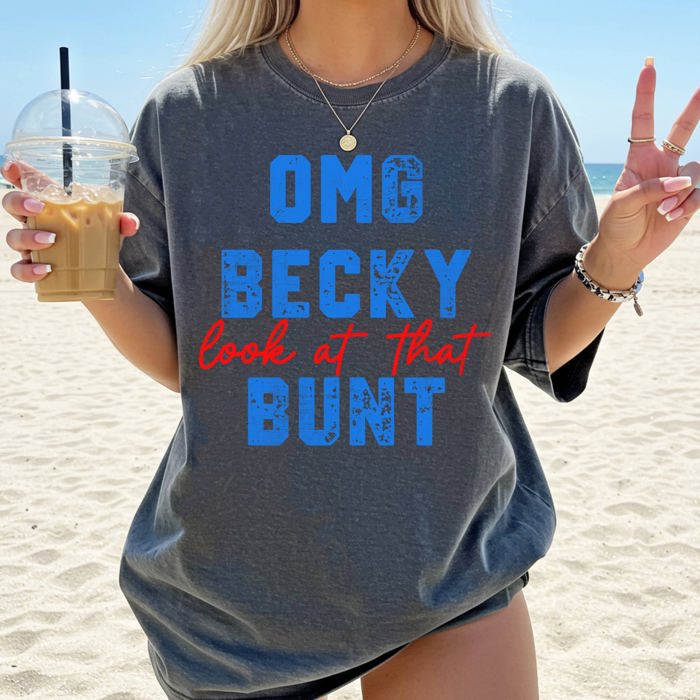 OMG Becky, Look At That Bunt Baseball Sports Mom Life Always Cheering From The Dugout Comfort Colors Tee