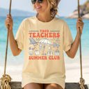 XL Butter Tired Teachers Summer Club Beach Ready Vacation Sunshine Summer Fun Comfort Colors Tee
