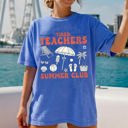 Medium Flo Blue Tired Teachers Summer Club Beach Ready Vacation Sunshine Summer Fun Comfort Colors Tee