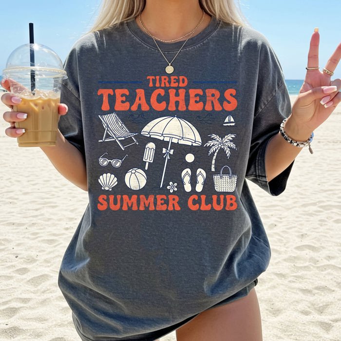 Tired Teachers Summer Club Beach Ready Vacation Sunshine Summer Fun Comfort Colors Tee