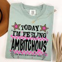 Large Bay Light Sage Today I'm Feeling Ambitchous Mom Life Humorous Attitude Bold Sassy Confidence Comfort Colors Tee