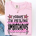 Large Blossom Light Pink Today I'm Feeling Ambitchous Mom Life Humorous Attitude Bold Sassy Confidence Comfort Colors Tee