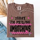 Large Espresso Brown Today I'm Feeling Ambitchous Mom Life Humorous Attitude Bold Sassy Confidence Comfort Colors Tee