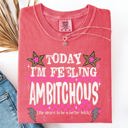 Large Watermelon Pink Today I'm Feeling Ambitchous Mom Life Humorous Attitude Bold Sassy Confidence Comfort Colors Tee