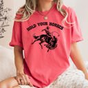 Large Watermelon Pink Hold Your Horses BroncoRider Rodeo Cowboy Western Country Cowgirl Comfort Colors Tee