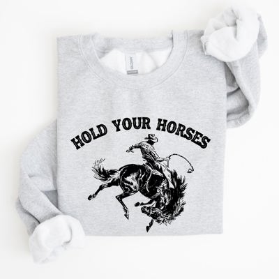 Hold Your Horses, Rodeo, Cowboy, Western Cowgirl Sweatshirt