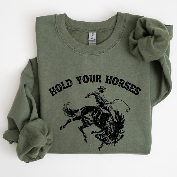 Hold Your Horses, Rodeo, Cowboy, Western Cowgirl Sweatshirt
