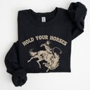 Large Black Hold Your Horses, Rodeo, Cowboy, Western Cowgirl Sweatshirt