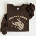 Medium Dark Chocolate Brown Hold Your Horses, Rodeo, Cowboy, Western Cowgirl Sweatshirt