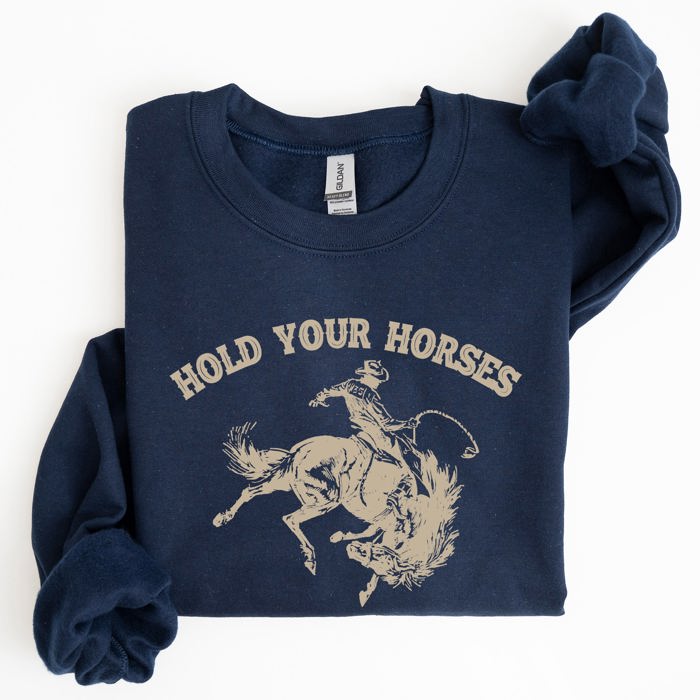 Hold Your Horses, Rodeo, Cowboy, Western Cowgirl Sweatshirt