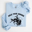 Large Light Blue Hold Your Horses, Rodeo, Cowboy, Western Cowgirl Sweatshirt