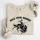 Large Sand Hold Your Horses, Rodeo, Cowboy, Western Cowgirl Sweatshirt