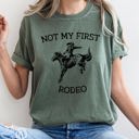 Large Moss Dark Green Not My First Rodeo Cowboy Bronco Rider Country Cowgirl Western Inspired Comfort Colors Tee