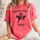 Medium Watermelon Pink Not My First Rodeo Cowboy Bronco Rider Country Cowgirl Western Inspired Comfort Colors Tee