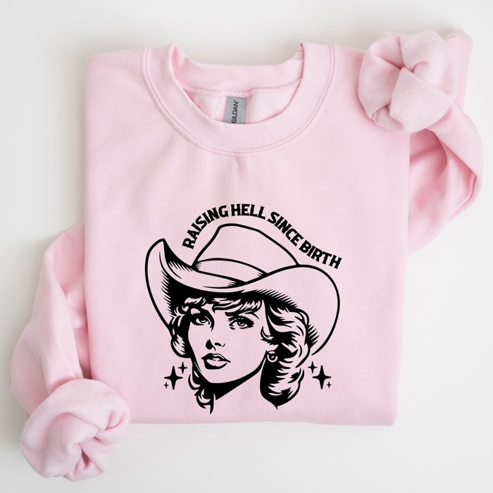 Raising Hell Since Birth Cowgirl Sassy Western Rebel Statement Sweatshirt For Bold Souls