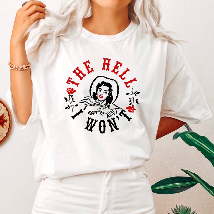 The Hell I Won't Sassy Cowgirl Roses Wild West Edition Retro Vibe Comfort Colors Tee