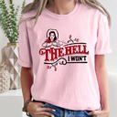 Large Blossom Light Pink The Hell I Won't, Sassy Cowgirl, Cowboy Roses Vintage Western Queen Edition Graphic Statement Comfort Colors Tee