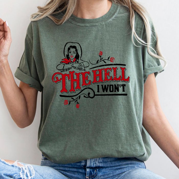 The Hell I Won't, Sassy Cowgirl, Cowboy Roses Vintage Western Queen Edition Graphic Statement Comfort Colors Tee
