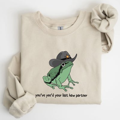 You Just Yee'd Your Last Haw Partner, Cowboy Frog Western Style Laughing In Dusty Trails Sweatshirt