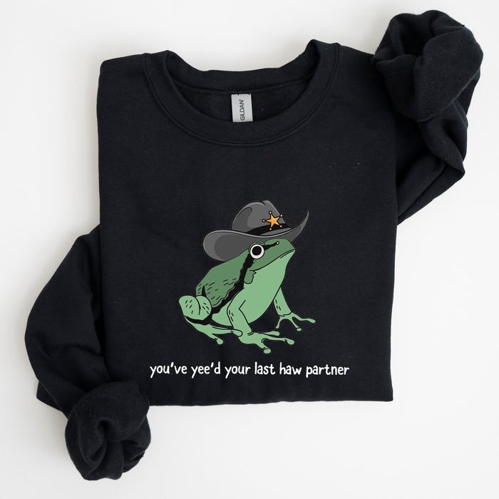 You Just Yee'd Your Last Haw Partner, Cowboy Frog Western Style Laughing In Dusty Trails Sweatshirt