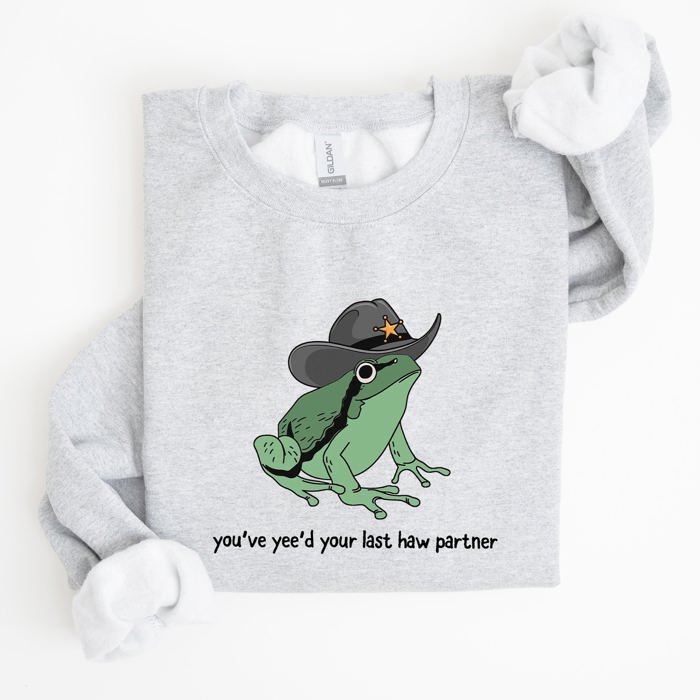 You Just Yee'd Your Last Haw Partner, Cowboy Frog Western Style Laughing In Dusty Trails Sweatshirt