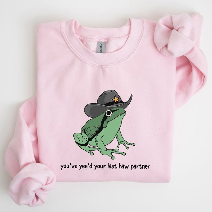 You Just Yee'd Your Last Haw Partner, Cowboy Frog Western Style Laughing In Dusty Trails Sweatshirt