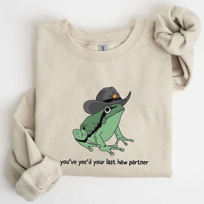 You Just Yee'd Your Last Haw Partner, Cowboy Frog Western Style Laughing In Dusty Trails Sweatshirt