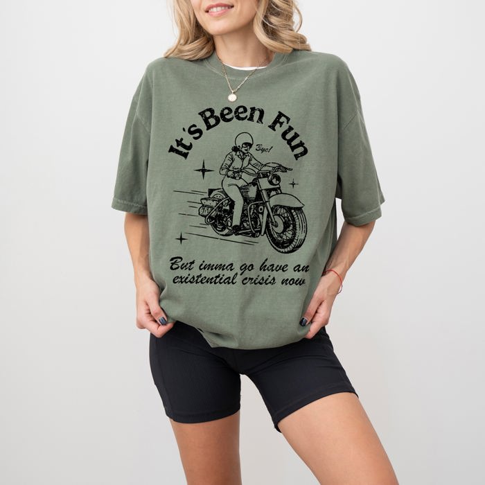 It's Been Fun Existential Crisis Motorcycle Meme Collection For The Rebellious Rider Comfort Colors Tee