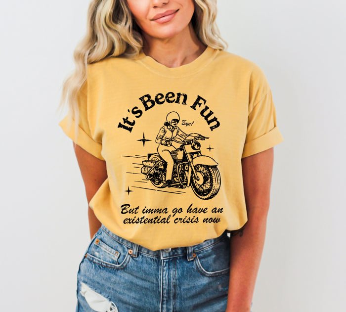 It's Been Fun Existential Crisis Motorcycle Meme Collection For The Rebellious Rider Comfort Colors Tee