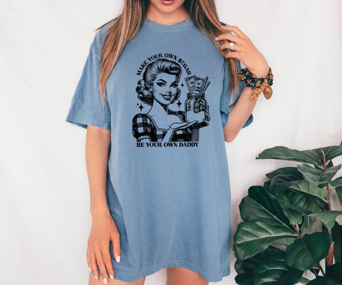 Make Your Own Sugar Be Your Own Daddy Sugar Daddy Retro Feminism Money Vintage Comfort Colors Tee