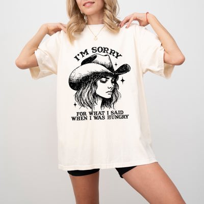 Sorry For What I Said When I Was Hungry Cowgirl Meme Sassy Western Humor Statement Comfort Colors Tee