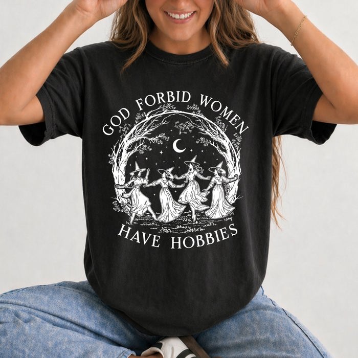 God Forbid Women Have Hobbies Witchy Feminist Coven Spooky Season Gothic Graphic Tee
