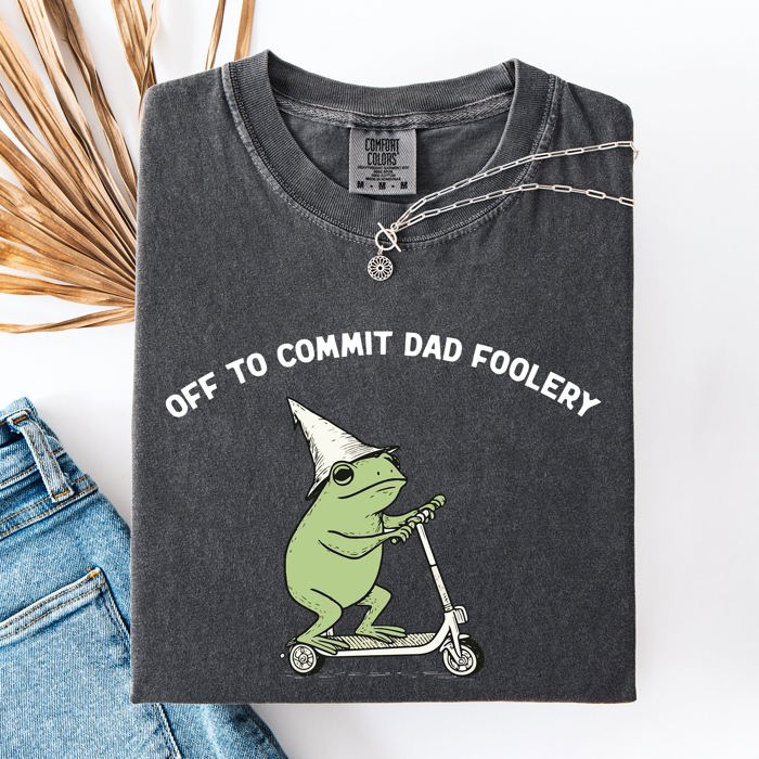 Off To Commit Dad Foolery Frog Weekend Antics For The Dad Who Laughs At Everyday Moments Comfort Colors Tee