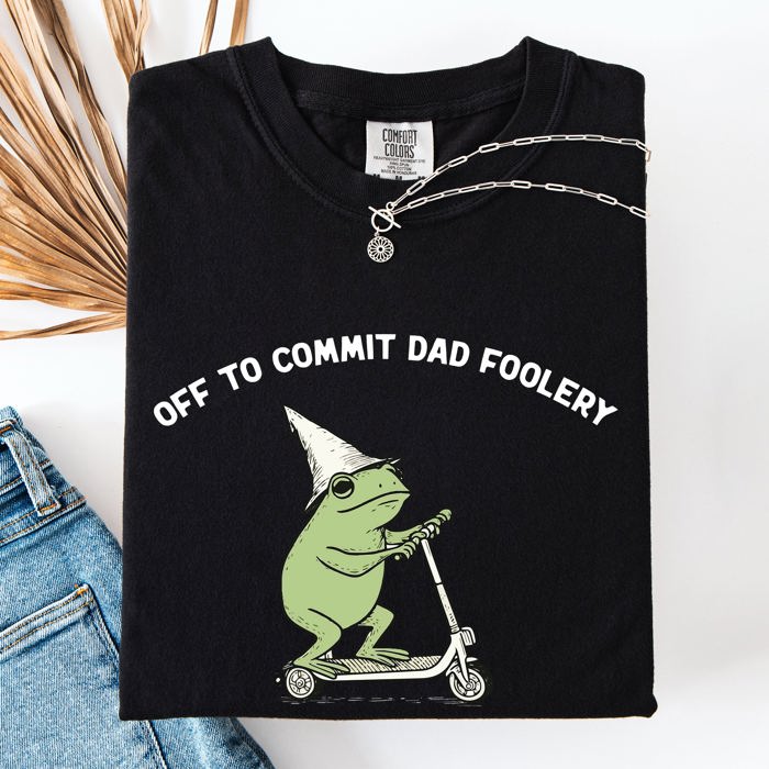 Off To Commit Dad Foolery Frog Weekend Antics For The Dad Who Laughs At Everyday Moments Comfort Colors Tee