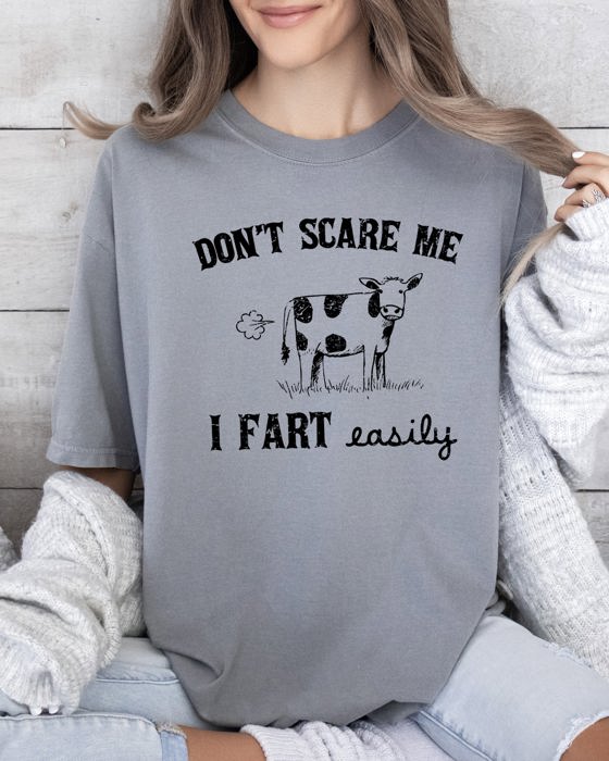 Don't Scare Me I Fart Easily Cow Humorous Quote For Cow Lovers Comfort Colors Tee