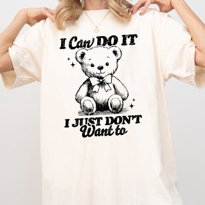 I Can Do It, I Just Don't Want To Teddy Bear Cozy Vintage Style Everyday Wear Comfort Colors Tee