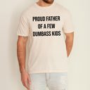 XXXL Ivory Cream Proud Father of a Few Dumbass Kids Forever a Proud Dad Who Loves Them Always Comfort Colors Tee