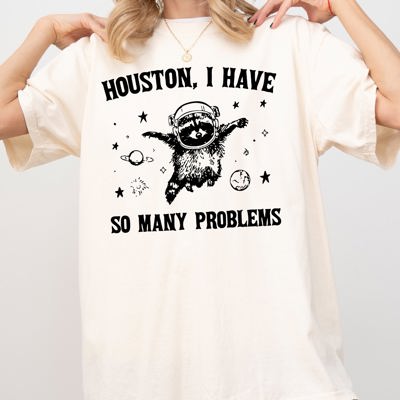Houston, I Have Many Problems Raccoon Astronaut NASA Meme Space Adventure Edition Comfort Colors Tee